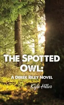 The Spotted Owl: A Derek Riley Novel, Hardcover/Kyle Hiller