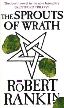 The Sprouts Of Wrath, Paperback/Robert Rankin