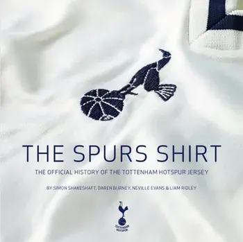 The Spurs Shirt. The Official History of the Tottenham Hotspur Jersey, Revised ed., Hardback/Neville Evans