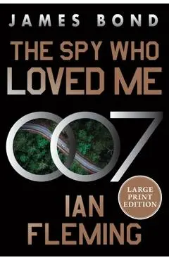 The Spy Who Loved Me: A James Bond Novel - Ian Fleming