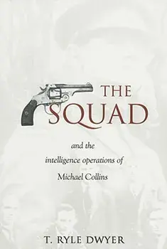 The Squad: And the Intelligence Operations of Michael Collins, Paperback/T. Ryle Dwyer