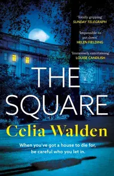 The Square. The unputdownable new thriller from the author of Payday, a Richard and Judy Book Club pick, Hardback/Celia Walden