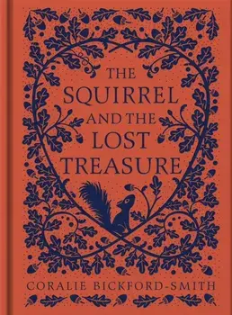 The Squirrel and the Lost Treasure, Hardback/Coralie Bickford-Smith