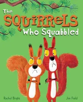 The Squirrels Who Squabbled, Hardcover/Rachel Bright