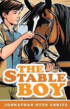 The Stable Boy - Johnathan Otto Ehritz