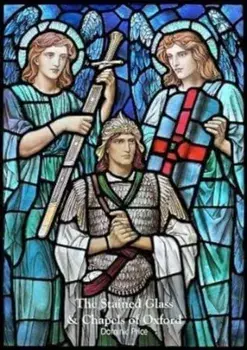 The Stained Glass & Chapels of Oxford, Paperback/Dominic Price