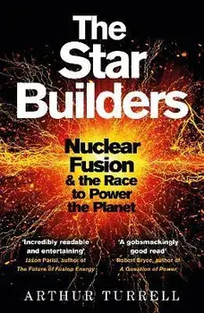 The Star Builders. Nuclear Fusion and the Race to Power the Planet, Paperback/Arthur Turrell
