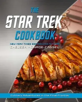 The Star Trek Cookbook, Hardback/Chelsea Monroe-Cassel