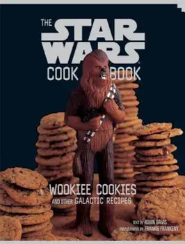 The Star Wars Cookbook: Wookiee Cookies and Other Galactic Recipes, Hardcover/Robin Davis