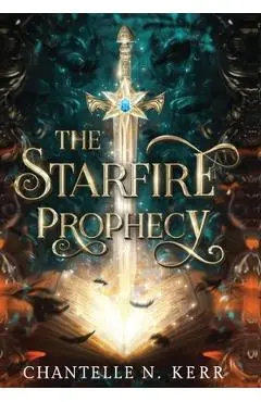 The Starfire Prophecy - Chantelle N. Kerr
