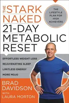 The Stark Naked 21-Day Metabolic Reset: Effortless Weight Loss, Rejuvenating Sleep, Limitless Energy, More Mojo, Paperback/Brad Davidson