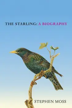 The Starling. A Biography, Hardback/Stephen Moss