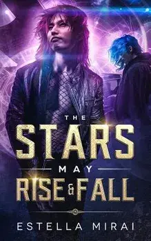 The Stars May Rise and Fall, Paperback/Estella Mirai