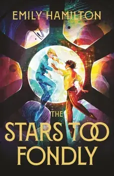 The Stars Too Fondly. An interstellar sapphic romance that will lift you up and steal your heart, Paperback/Emily Hamilton