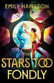 The Stars Too Fondly. An interstellar sapphic romcom for fans of Casey McQuiston and Becky Chambers, Paperback/Emily Hamilton
