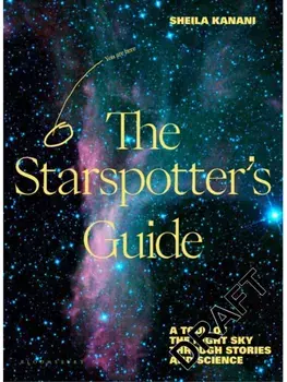 The Starspotter's Guide. Stories, science and secrets of our night sky, Hardback/Sheila Kanani