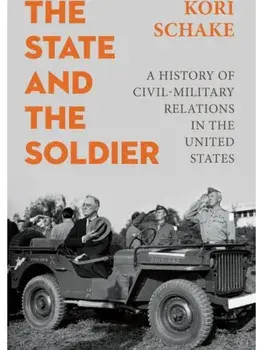 The State and the Soldier. A History of Civil-Military Relations in the United States, Hardback/***