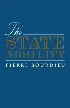 The State Nobility: Elite Schools in the Field of Power, Paperback/Pierre Bourdieu