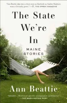 The State We're in: Maine Stories, Paperback/Ann Beattie