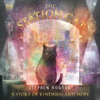 The Station Cat. A Story of Kindness and Hope, Paperback/Stephen Hogtun