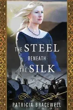 The Steel Beneath the Silk, Paperback/Patricia Bracewell