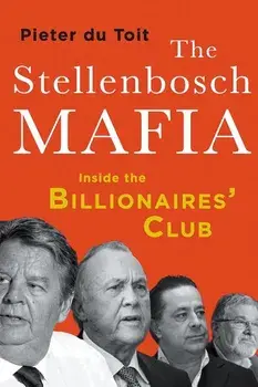 The Stellenbosch Mafia: Inside the Billionaires' Club, Paperback/Pieter H. du Toit