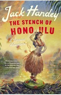 The Stench of Honolulu: A Tropical Adventure - Jack Handey