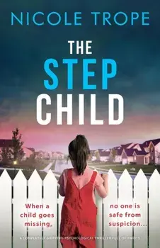 The Stepchild: A completely gripping psychological thriller full of twists, Paperback/Nicole Trope