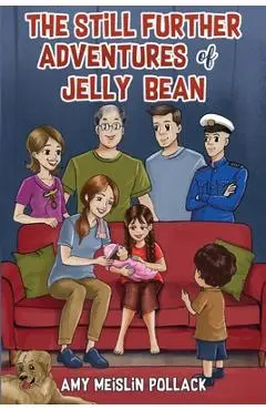 The Still Further Adventures of Jelly Bean - Amy Meislin Pollack