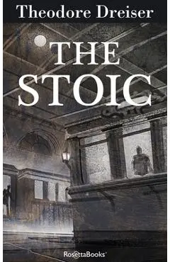 The Stoic - Theodore Dreiser