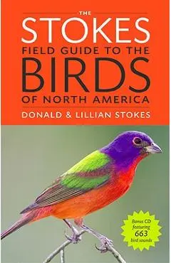 The Stokes Field Guide to the Birds of North America [With CD (Audio)] - Donald Stokes