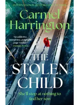 The Stolen Child. the gripping emotional thriller with a twist you'll never see coming, Paperback/Carmel Harrington
