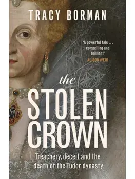 The Stolen Crown. The Perfect Tudor Christmas Gift, Hardback/Tracy Borman