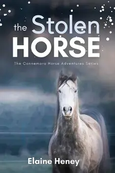 The Stolen Horse - Book 4 in the Connemara Horse Adventure Series for Kids The Perfect Gift for Children age 8-12, Paperback/Elaine Heney