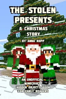 The Stolen Presents: A Christmas Story: An Unofficial Minecraft Hidden Objects Book for Early Readers, Paperback/Anna Kopp