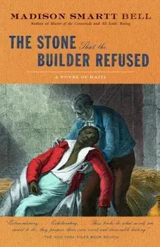 The Stone That the Builder Refused, Paperback/Madison Smartt Bell