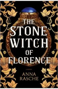 The Stone Witch of Florence - Anna Rasche