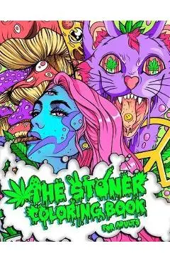 The Stoner Coloring Book for Adults: A Trippy and Psychedelic Coloring Book Featuring Mesmerizing Cannabis-Inspired Illustrations - Stoner Guy