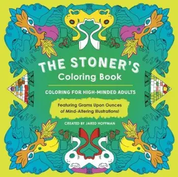 The Stoner's Coloring Book: Coloring for High-Minded Adults, Paperback/Jared Hoffman