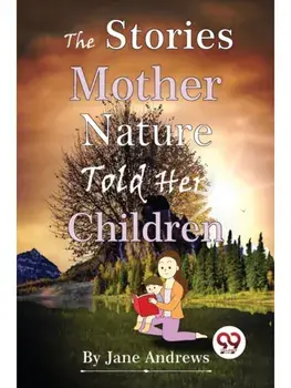 The Stories Mother Nature Told Her Children, Paperback/***