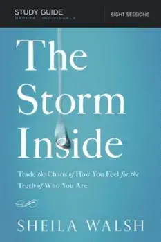 The Storm Inside, Study Guide: Trade the Chaos of How You Feel for the Truth of Who You Are, Paperback/Sheila Walsh