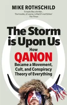 The Storm Is Upon Us. How QAnon Became a Movement, Cult, and Conspiracy Theory of Everything, Paperback/Mike Rothschild