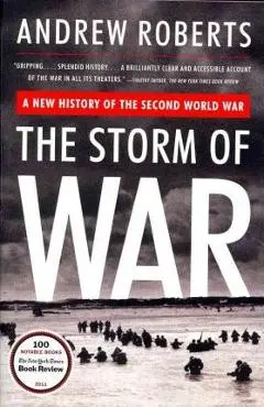 The Storm of War: A New History of the Second World War - Andrew Roberts