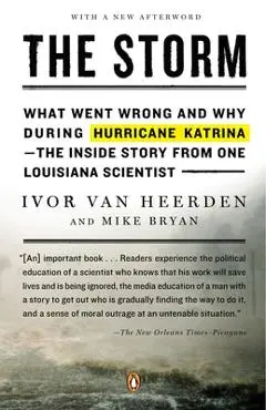 The Storm: What Went Wrong and Why During Hurricane Katrina--The Inside Story from One Louisiana Scientist - Ivor Van Heerden