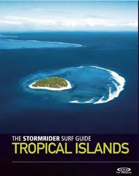 The Stormrider Surf Guide: Tropical Islands, Paperback/Bruce Sutherland
