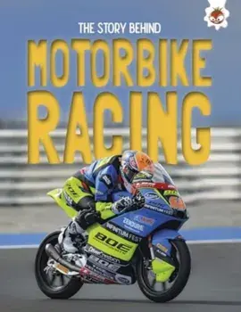 The Story Behind: Motorcycle Racing, Paperback/Paul Robinson