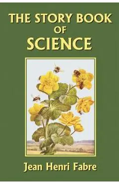 The Story Book of Science (Yesterday's Classics) - Jean-henri Fabre