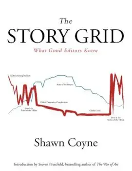 The Story Grid: What Good Editors Know, Paperback/Shawn M. Coyne