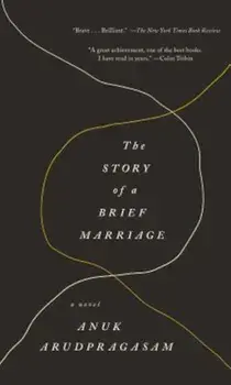 The Story of a Brief Marriage, Paperback/Anuk Arudpragasam