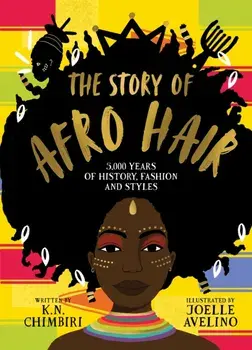 The Story of Afro Hair, Hardback/K. N. Chimbiri